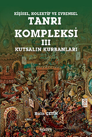 Kişisel Kolektif ve Evrensel Tanrı Kompleksi - 3 : Kutsalın Kurbanları