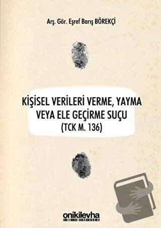 Kişisel Verileri Verme, Yayma veya Ele Geçirme Suçu (TCK M. 136) - Eşr