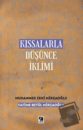 Kıssalarla Düşünce İklimi - Muhammed Zeki Mirzaoğlu - Çıra Yayınları -