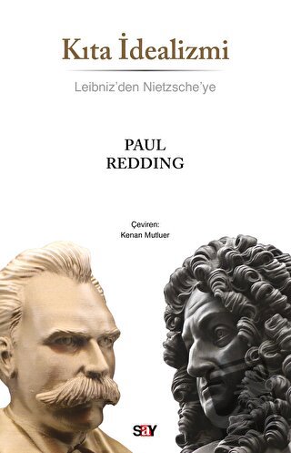 Kıta İdealizmi - Leibniz'den Nietzsche'ye - Paul Redding - Say Yayınla