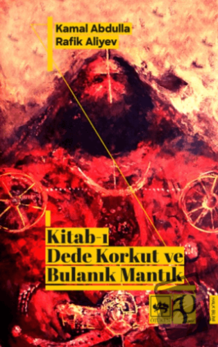 Kitab-ı Dede Korkut ve Bulanık Mantık - Kamal Abdulla - Ötüken Neşriya