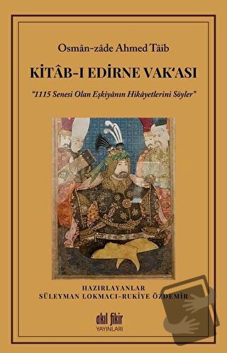 Kitab-ı Edirne Vak‘ası - Osman-Zade Ahmed Taib - Akıl Fikir Yayınları 