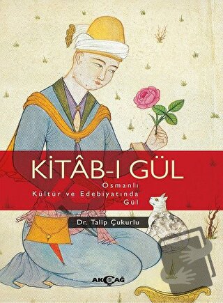 Kitab-ı Gül - Talip Çukurlu - Akçağ Yayınları - Fiyatı - Yorumları - S