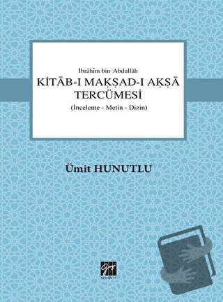 Kitab-ı Makşad-ı Akşa Tercümesi - Ümit Hunutlu - Gazi Kitabevi - Fiyat