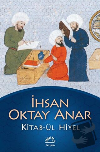 Kitab-ül Hiyel - İhsan Oktay Anar - İletişim Yayınevi - Fiyatı - Yorum