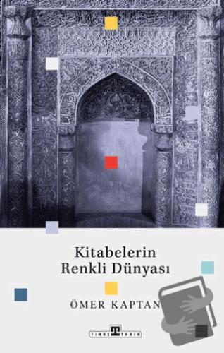 Kitabelerin Renkli Dünyası - Ömer Kaptan - Timaş Tarih - Fiyatı - Yoru