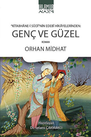 Kitabhane‐i Sudi’nin Edebi Hikayelerinden Genç ve Güzel - Orhan Midhat