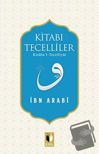 Kitabı Tecelliler - Muhyiddin İbn Arabi - Ehil Yayınları - Fiyatı - Yo