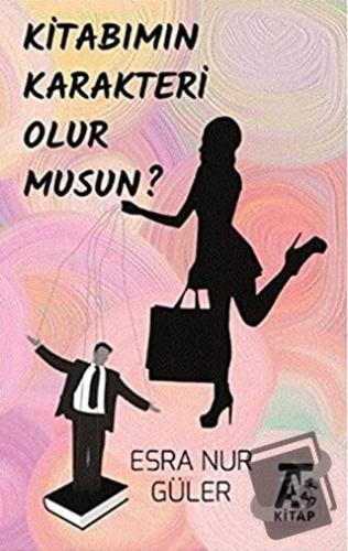 Kitabımın Karakteri Olur Musun? - Esra Nur Güler - Kitap At Yayınları 