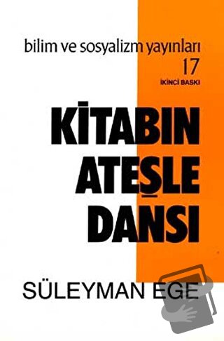 Kitabın Ateşle Dansı - Süleyman Ege - Bilim ve Sosyalizm Yayınları - F