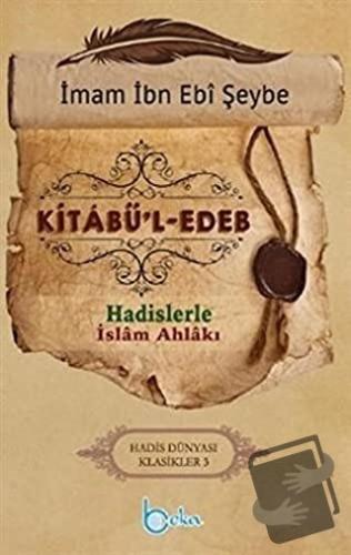 Kitabu’l-Edeb - İbn Ebi Şeybe - Beka Yayınları - Fiyatı - Yorumları - 