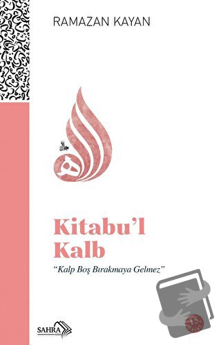 Kitabu’l-kalb, Ramazan Kayan, Sahra Kitap, Fiyatı, Yorumları, Satın Al