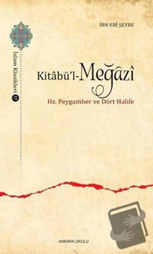 Kitabü’l-Meğazi - İbn Ebi Şeybe - Ankara Okulu Yayınları - Fiyatı - Yo