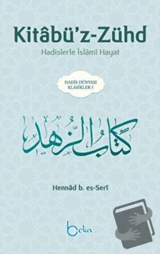 Kitabü’z-Zühd - Hennad B. Es-Seri - Beka Yayınları - Fiyatı - Yorumlar