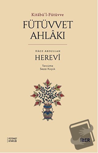 Kitabü'l-Fütüvve - Fütüvvet Ahlakı - Hace Abdullah Herevi - İBER - Fiy