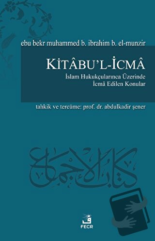 Kitabu'l-İcma - Ebu Bekr Muhammed B. İbrahim B. El-Munzir - Fecr Yayın