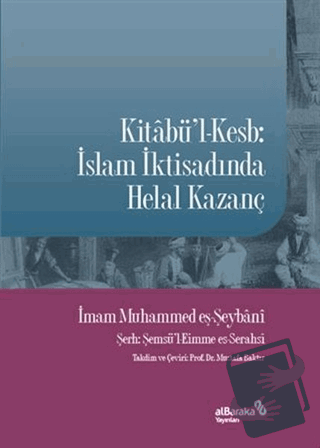 Kitabü'l-Kesb: İslam İktisadında Helal Kazanç - Muhammed eş-Şeybani - 