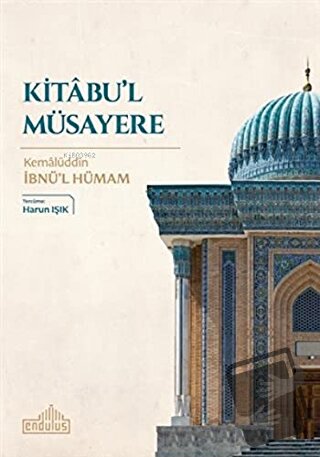 Kitabu'l Müsayere - Kemalüddin İbnü’l Hümam - Endülüs Yayınları - Fiya