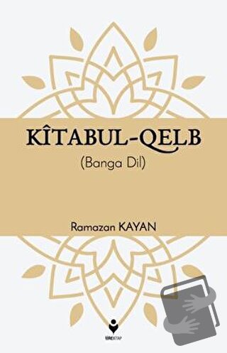 Kitabul-Qelb - Ramazan Kayan - Tire Kitap - Fiyatı - Yorumları - Satın