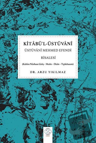 Kitabü'l-Üstüvani - Üstüvani Mehmed Efendi Risalesi - Arzu Yıkılmaz - 