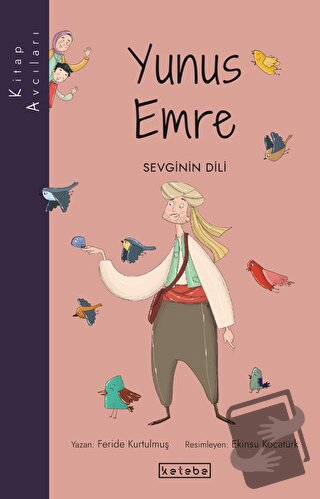 Kitap Avcıları-Yunus Emre - Feride Kurtulmuş - Ketebe Çocuk - Fiyatı -