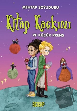 Kitap Kaçkını ve Küçük Prens - Mehtap Soyuduru Çiçek - Acayip Kitaplar