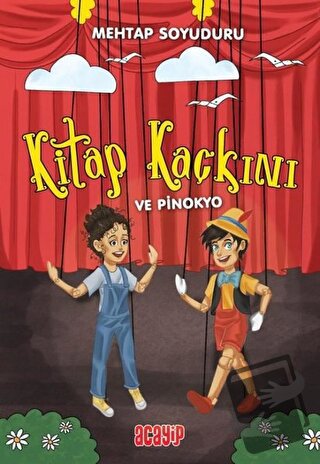 Kitap Kaçkını ve Pinokyo - Mehtap Soyuduru Çiçek - Acayip Kitaplar - F