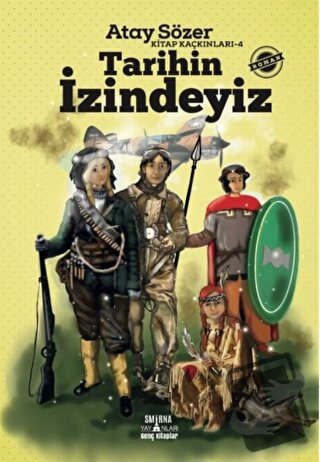 Kitap Kaçkınları 4 - Tarihin İzindeyiz - Atay Sözer - Smirna Yayınları