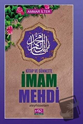 Kitap ve Sünnette İmam Mehdi Aleyhisselam - Ammar İlter - Mir Yayınlar