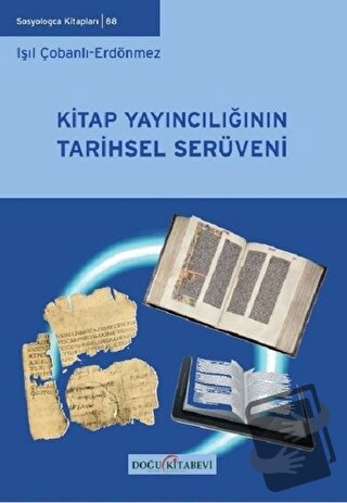 Kitap Yayıncılığının Tarihsel Serüveni - Işıl Çobanlı Erdönmez - Doğu 