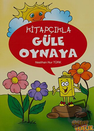 Kitapçıkla Güle Oynaya - Neslihan Nur Türk - Altın Çocuk - Erkam - Fiy