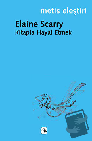 Kitapla Hayal Etmek - Elaine Scarry - Metis Yayınları - Fiyatı - Yorum