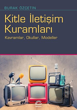 Kitle İletişim Kuramları - Burak Özçetin - İletişim Yayınevi - Fiyatı 