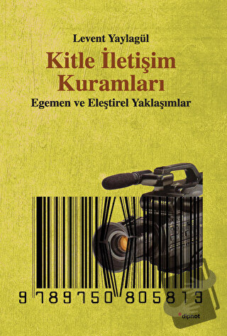 Kitle İletişim Kuramları - Levent Yaylagül - Dipnot Yayınları - Fiyatı