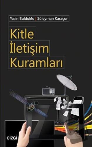 Kitle İletişim Kuramları - Süleyman Karaçor - Çizgi Kitabevi Yayınları