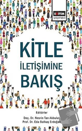 Kitle İletişimine Bakış - Eda Balkaş Erdoğan - Eğitim Yayınevi - Bilim