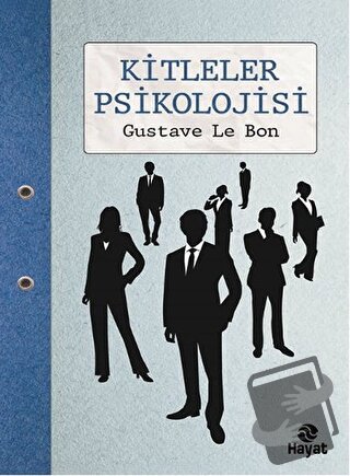 Kitleler Psikolojisi - Gustave le Bon - Hayat Yayınları - Fiyatı - Yor