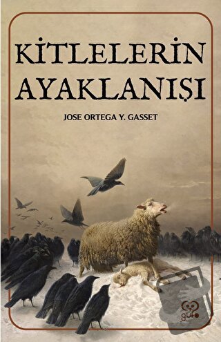 Kitlelerin Ayaklanışı - Jose Ortega y Gasset - Gufo Yayınları - Fiyatı