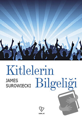 Kitlelerin Bilgeliği - James Surowiecki - Varlık Yayınları - Fiyatı - 