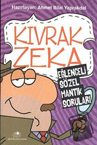 Kıvrak Zeka 1 - Eğlenceli Sözel Mantık Soruları - Ahmet Bilal Yaprakda