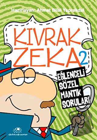 Kıvrak Zeka 2 - Eğlenceli Sözel Mantık Soruları - Ahmet Bilal Yaprakda