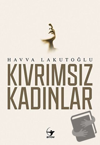 Kıvrımsız Kadınlar - Havva Lakutoğlu - Arrow Kitap - Fiyatı - Yorumlar