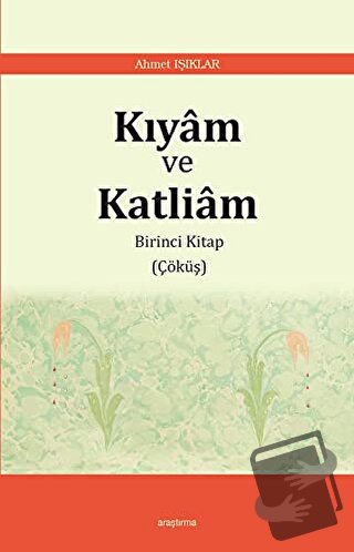 Kıyam ve Katliam - Ahmet Işıklar - Araştırma Yayınları - Fiyatı - Yoru