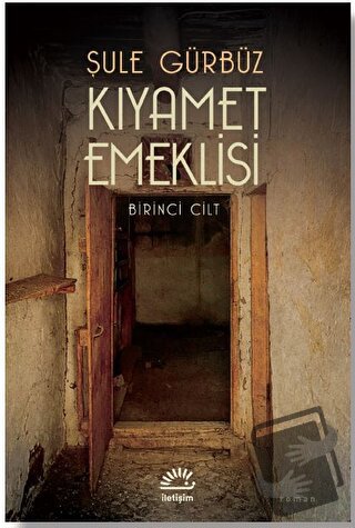 Kıyamet Emeklisi - Birinci Cilt - Şule Gürbüz - İletişim Yayınevi - Fi