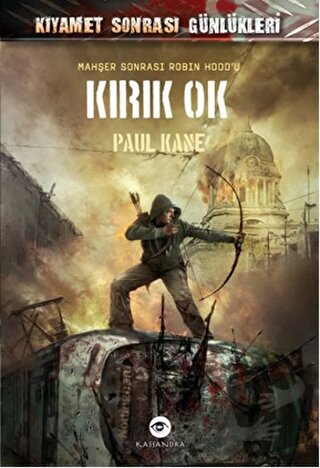 Kıyamet Sonrası Günlükleri - Kırık Ok - Paul Kane - Kassandra Yayınlar