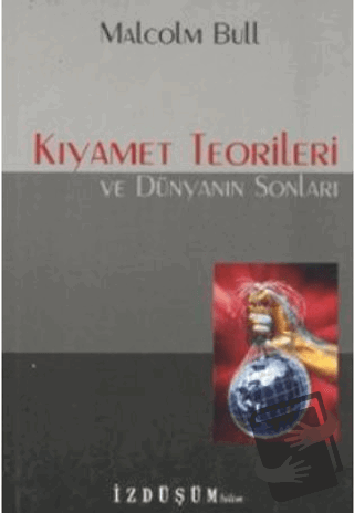 Kıyamet Teorileri ve Dünyanın Sonları - Malcolm Bull - Doruk Yayınları