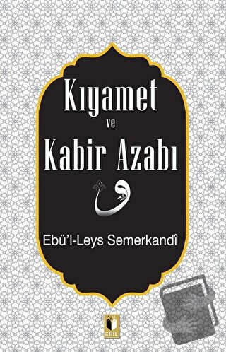 Kıyamet ve Kabir Azabı - Ebü'l Leys Semerkandi - Ehil Yayınları - Fiya