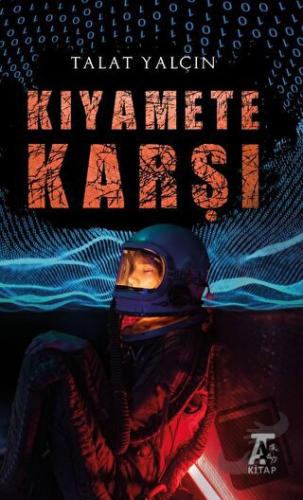 Kıyamete Karşı - Talat Yalçın - Kitap At Yayınları - Fiyatı - Yorumlar