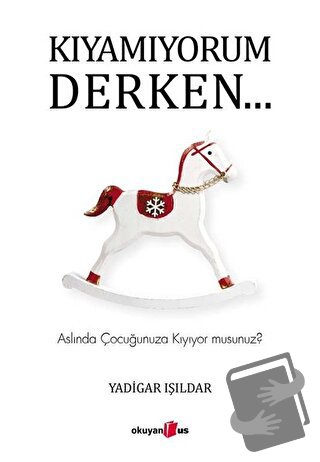 Kıyamıyorum Derken… - Yadigar Işıldar - Okuyan Us Yayınları - Fiyatı -