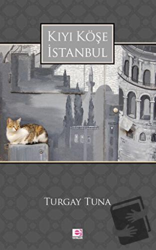 Kıyı Köşe İstanbul - Turgay Tuna - E Yayınları - Fiyatı - Yorumları - 